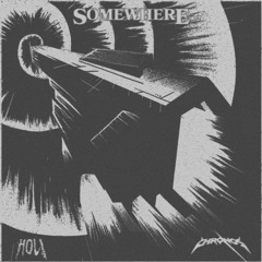 HOL! - SOMEWHERE [CHRONOS BOOTLEG]