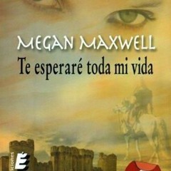 |Online+| Te esperaré toda mi vida by Megan Maxwell