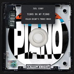 Joel Corry - Tears On My Piano (Callum Knight's Trance Remix)
