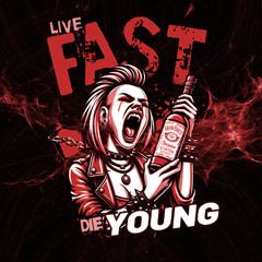 Live Fast Die Young