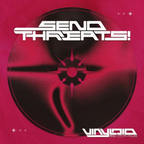 SEND THREATS ! - VINYLOID [FREE DOWNLOAD]