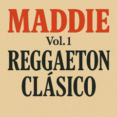 Clasicos de Regaeton - Maddie Vol1
