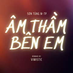 Âm Thầm Bên Em | Sơn Tùng M-TP | Vimistic Remake