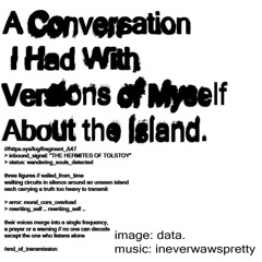 A Conversation I Had With Versions of Myself About the Island