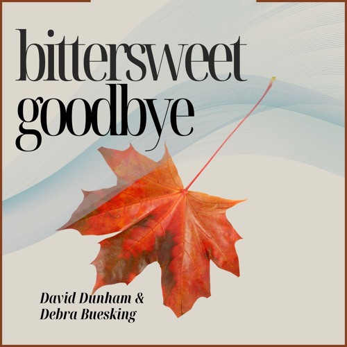 Bittersweet Goodbye: David Dunham & Debra Buesking