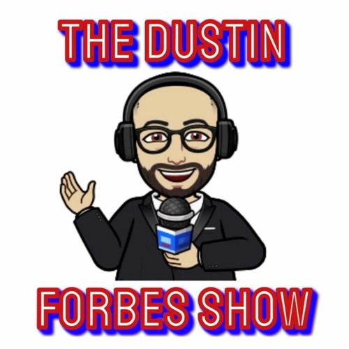 2023 - 11 - 03 - The Dustin Forbes Show - Episode 4