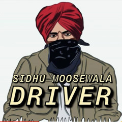Driver - Sidhu Moosewala
