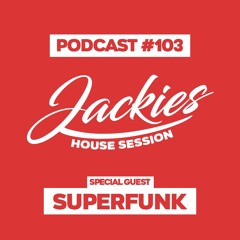 Jackies Music House Session #103 - "Superfunk"
