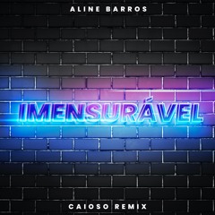 Aline Barros - Imensurável (Caioso Remix)