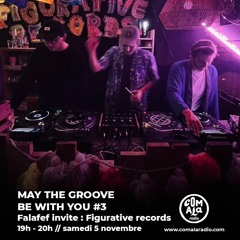 Comala Radio - May The Groove Be With You #3 w/ Figurative Records