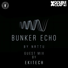 Bunker Echo Episode 13 Guest mix by Ekitech