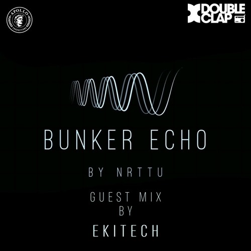 Bunker Echo Episode 13 Guest mix by Ekitech