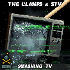 The Clamps & STV - Smashing TV [Bombs & Bullets Records]