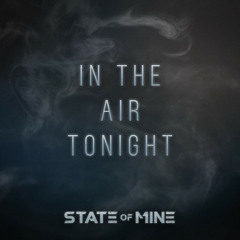 State of Mine - In The Air Tonight