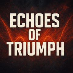 Echoes of Triumph
