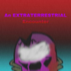 [AU:TFT & AU:R OST] An Extraterrestial Encounter [Final Update of Old Style]