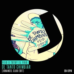 De Tanto Chimbiar (Johansel Club Edit) - Feid x Totoy El Frio - 094 bpm