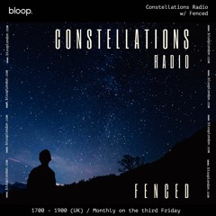 Constellations Radio w/ Fenced - 27.10.23