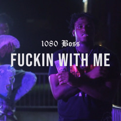 1080 Boss - Fuckin w me