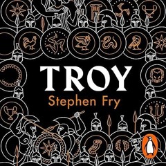 Epub✔ Troy: Our Greatest Story Retold (Stephen Fry?s Greek Myths)