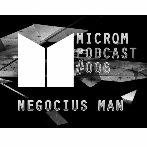 Microm Podcast #006 - Negocius Man