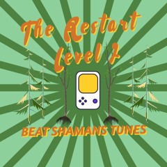 The Restart Level 2 - Beat Shaman's Tunes (Sound Temple 3:30 PM Sunday)
