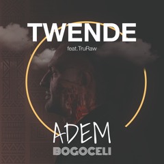 Twende (feat. TruRaw)