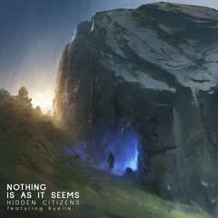 Hidden Citizens ft. Ruelle - Nothing Is As It Seems