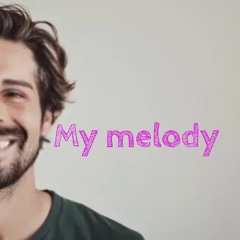 My melody