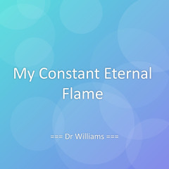 My Constant Eternal Flame