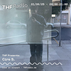 THF Presents: Ciro S. // 01.06.2025