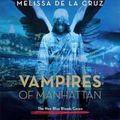 [VIEW] PDF ✔️ Vampires of Manhattan: The New Blue Bloods Coven by  Melissa de la Cruz
