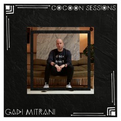 Gadi Mitrani Presents Cocoon Sessions #005