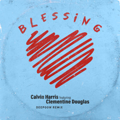 Calvin Harris & Clementine Douglas - Blessings (Deepoow Remix)