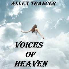 Allex Trancer - Voices Of Heaven (Original Mix ) [Final Version]