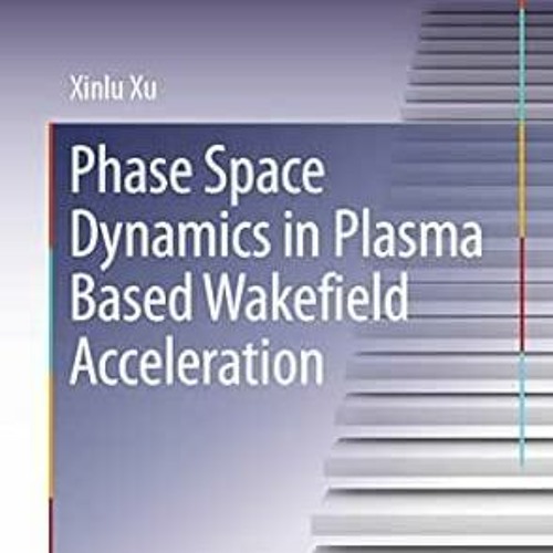 Access PDF 📭 Phase Space Dynamics in Plasma Based Wakefield Acceleration (Springer T