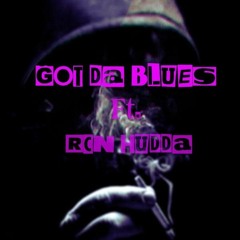 Got The Blues ft. RCN HUDDA
