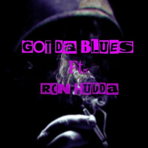 Got The Blues ft. RCN HUDDA