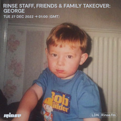 Rinse Staff, Family & Friends Takeover: George - 27 December 2022