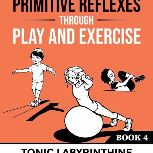 Stream Pdf Integrating Primitive Reflexes Through Play And Exercise An Stream Pdf Integrating Primitive Reflexes Through Play And Exercise An