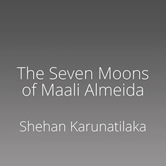 [READ] PDF 💘 The Seven Moons of Maali Almeida by  Shehan Karunatilaka,Shivantha Wije