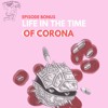 Episode Bonus- Life in The Time of Corona