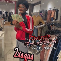 Choppa(FreeStyle) - @2xaqua