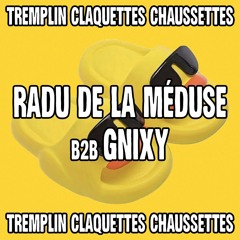 Radu De La Méduse B2B Gnixy - TREMPLIN CLAQUETTES CHAUSSETTES 4 ANS