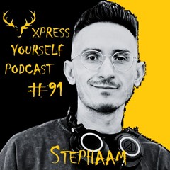 Xpress Yourself Podcast #91 - Stephaam (RO)