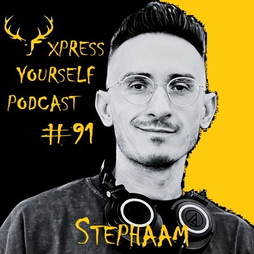 Xpress Yourself Podcast #91 - Stephaam (RO)