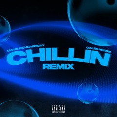 Chillin' (feat. Caleb Hearn) [Remix]