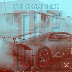 XTUS x Skylar Shultz - The Idea