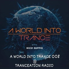 A World Into Trance 008  @ Tranceation Radio 5/8 2022