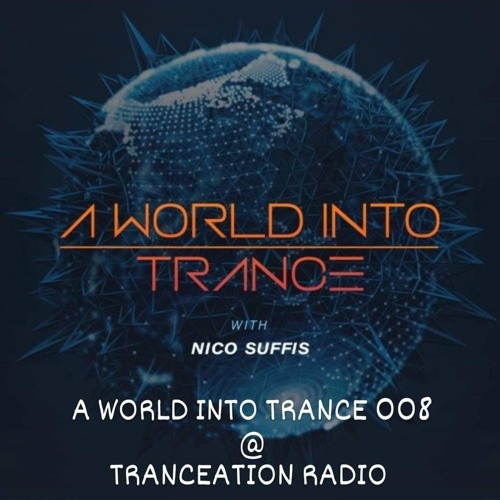 A World Into Trance 008 @ Tranceation Radio 5/8 2022